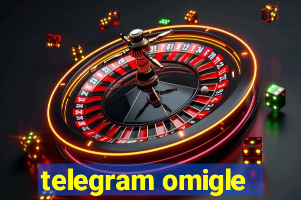 telegram omigle